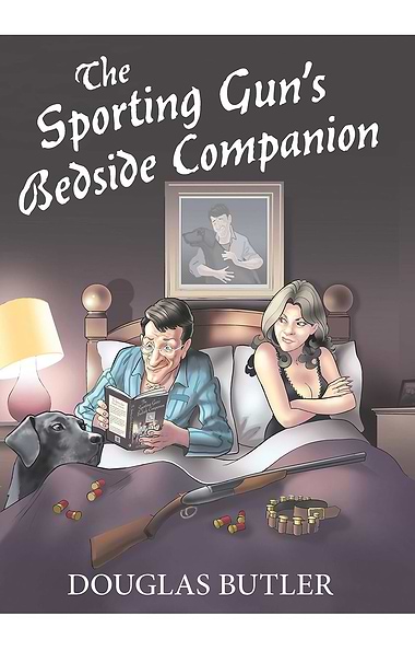 The Sporting Gun's Bedside Companion by Douglas Butler