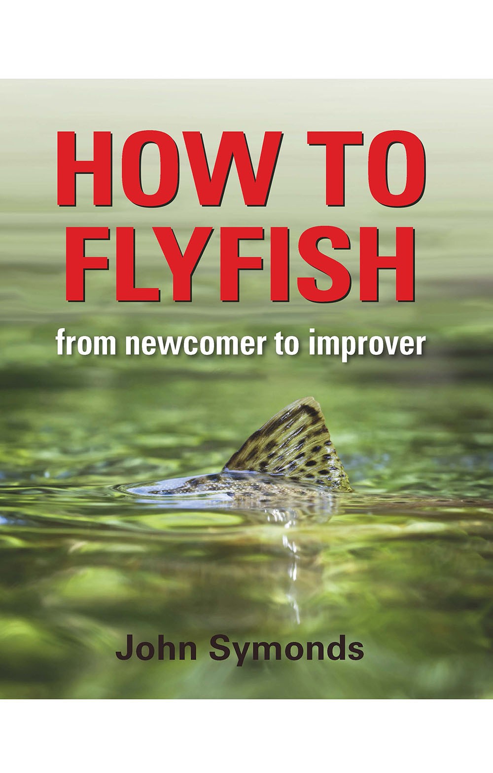 How to Fly Fish by John Symonds