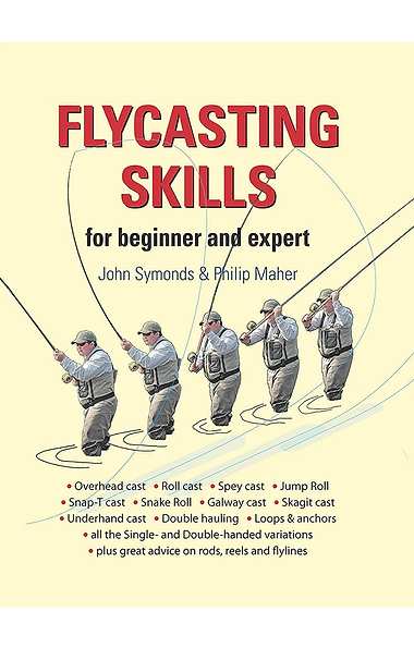Flycasting Skills by John Symonds & Philip Maher