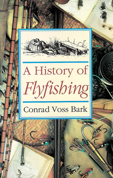 A History of Flyfishing by Conrad Voss Bark
