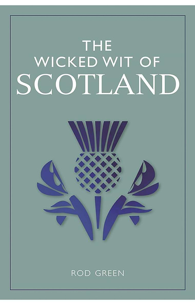The Wicked Wit Of Scotland