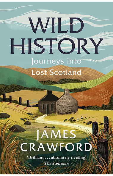 Wild History: Journeys into Lost Scotland
