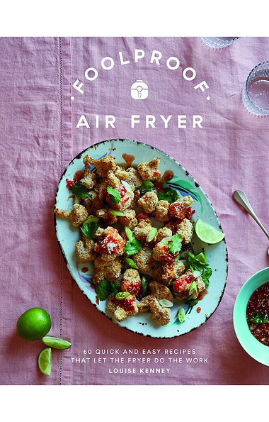 Foolproof Air Fryer: 60 Quick and Easy Recipes